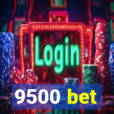 9500 bet